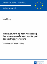 Titelbild: Masseverwaltung nach Aufhebung des Insolvenzverfahrens am Beispiel der Nachtragsverteilung 1st edition 9783631653333