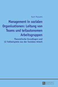 Cover image: Management in sozialen Organisationen: Leitung von Teams und teilautonomen Arbeitsgruppen 1st edition 9783631653074