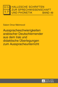 صورة الغلاف: Ausspracheschwierigkeiten arabischer Deutschlernender aus dem Irak und didaktische Überlegungen zum Ausspracheunterricht 1st edition 9783631652824