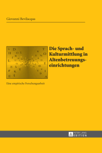 Cover image: Die Sprach- und Kulturmittlung in Altenbetreuungseinrichtungen 1st edition 9783631650189