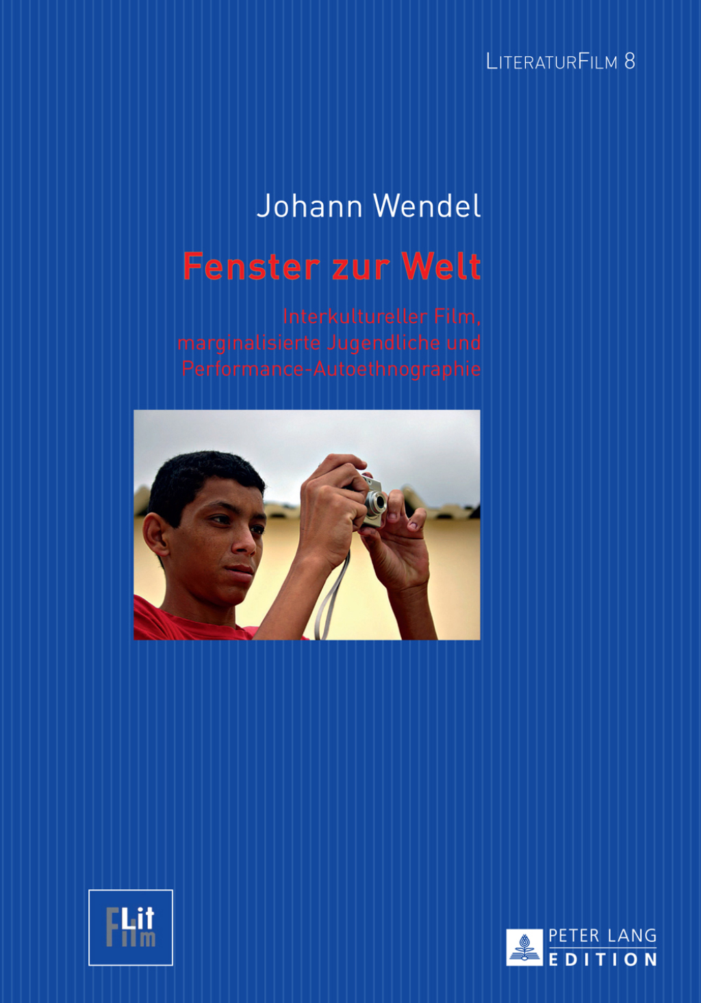 Fenster zur Welt Interkultureller Film, marginalisierte Jugendliche und Performance-Autoethnographie 1st Edition