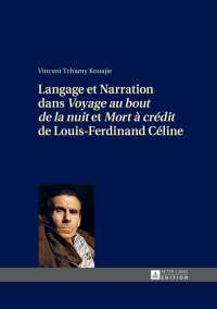 Cover image: Langage et Narration dans «Voyage au bout de la nuit» et «Mort à crédit» de Louis-Ferdinand Céline 1st edition 9783631651605