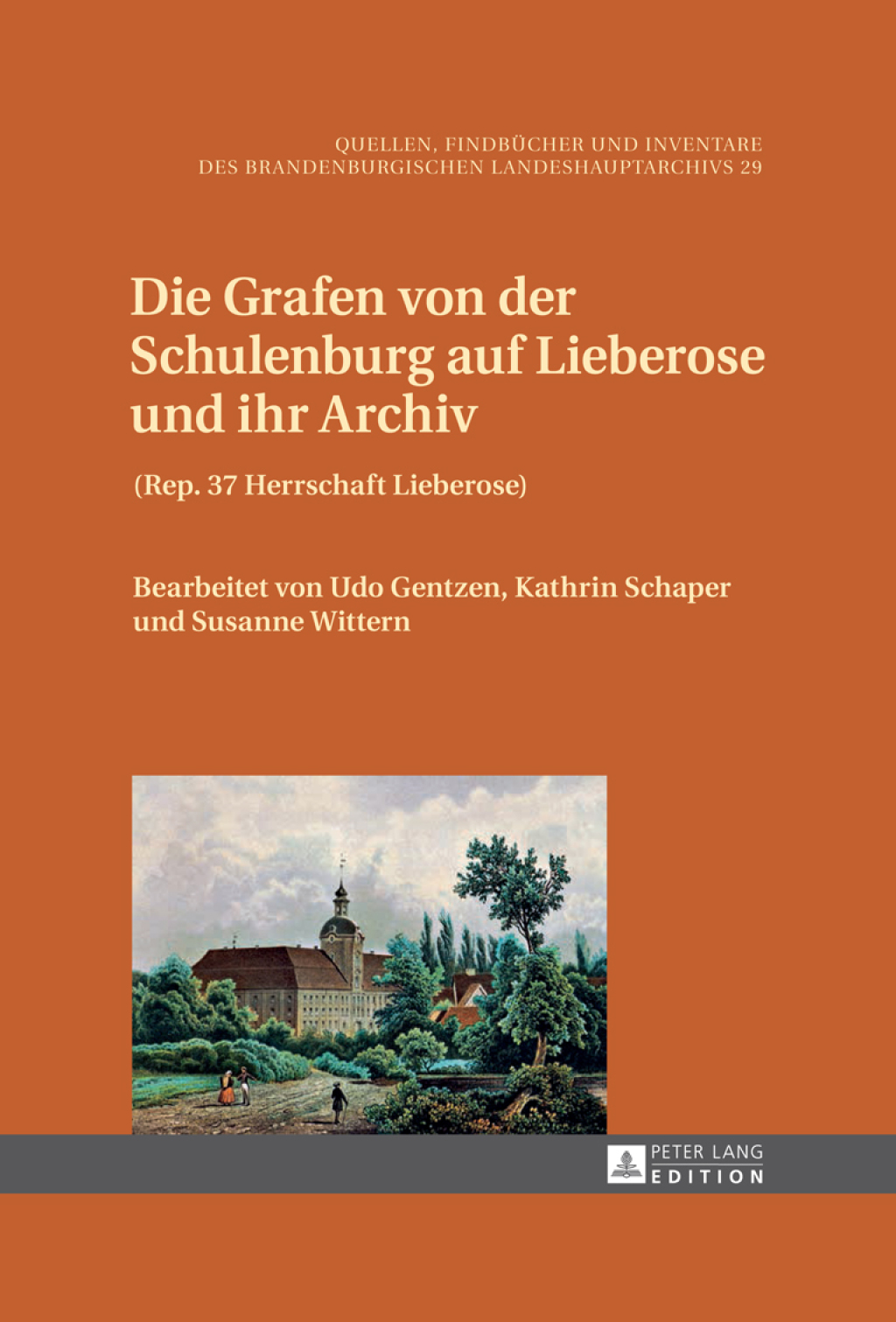 Die Grafen von der Schulenburg auf Lieberose und ihr Archiv (Rep. 37 Herrschaft Lieberose) 1st Edition