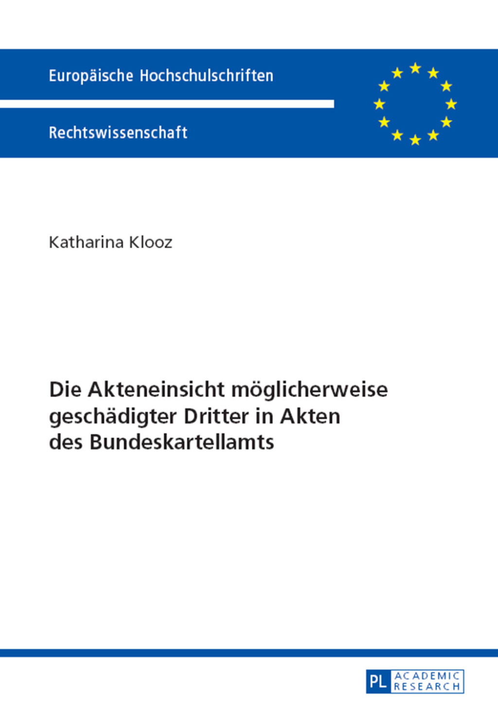 Die Akteneinsicht moeglicherweise geschaedigter Dritter in Akten des Bundeskartellamts 1st Edition