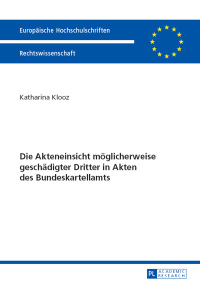 Imagen de portada: Die Akteneinsicht moeglicherweise geschaedigter Dritter in Akten des Bundeskartellamts 1st edition 9783631651001