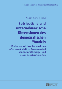 Imagen de portada: Betriebliche und unternehmerische Dimensionen des demografischen Wandels 1st edition 9783631650660