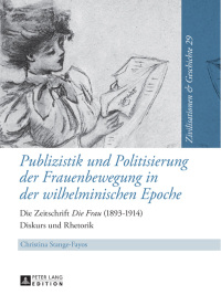 Imagen de portada: Publizistik und Politisierung der Frauenbewegung in der wilhelminischen Epoche 1st edition 9783631650455