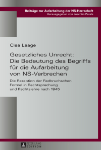 Imagen de portada: Gesetzliches Unrecht: Die Bedeutung des Begriffs fuer die Aufarbeitung von NS-Verbrechen 1st edition 9783631647899
