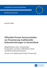 Titelbild: Oeffentlich Private Partnerschaften zur Finanzierung traditioneller Kultureinrichtungen in Deutschland 1st edition 9783631647790
