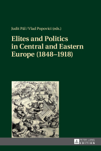 صورة الغلاف: Elites and Politics in Central and Eastern Europe (1848–1918) 1st edition 9783631649398
