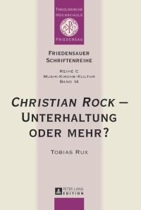 Cover image: «Christian Rock» – Unterhaltung oder mehr? 1st edition 9783631649336