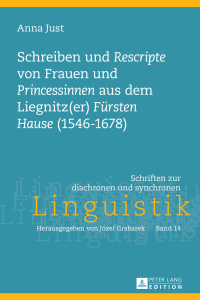 صورة الغلاف: Schreiben und «Rescripte» von Frauen und «Princessinen» aus dem Liegnitz(er) «Fuersten Hause» (1546-1678) 1st edition 9783631649305