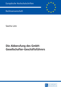 Cover image: Die Abberufung des GmbH-Gesellschafter-Geschaeftsfuehrers 1st edition 9783631649053