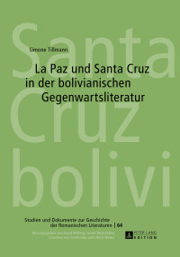 Cover image: La Paz und Santa Cruz in der bolivianischen Gegenwartsliteratur 1st edition 9783631649015