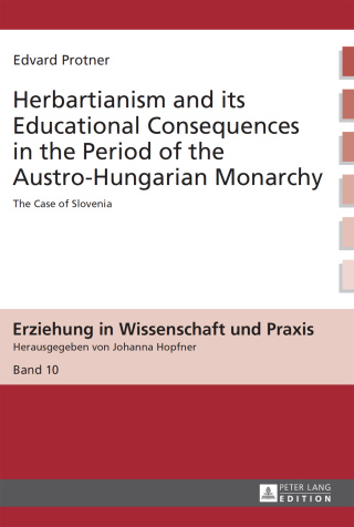 صورة الغلاف: Herbartianism and its Educational Consequences in the Period of the Austro-Hungarian Monarchy 1st edition 9783631648810