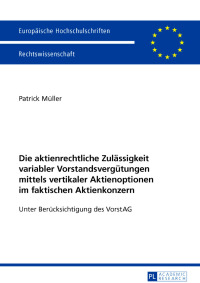 Imagen de portada: Die aktienrechtliche Zulaessigkeit variabler Vorstandsverguetungen mittels vertikaler Aktienoptionen im faktischen Aktienkonzern 1st edition 9783631645048