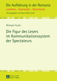 Cover image: Die Figur des Lesers im Kommunikationssystem der Spectateurs 1st edition 9783631647110