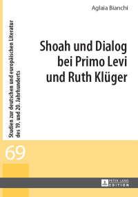 Imagen de portada: Shoah und Dialog bei Primo Levi und Ruth Klueger 1st edition 9783631646564