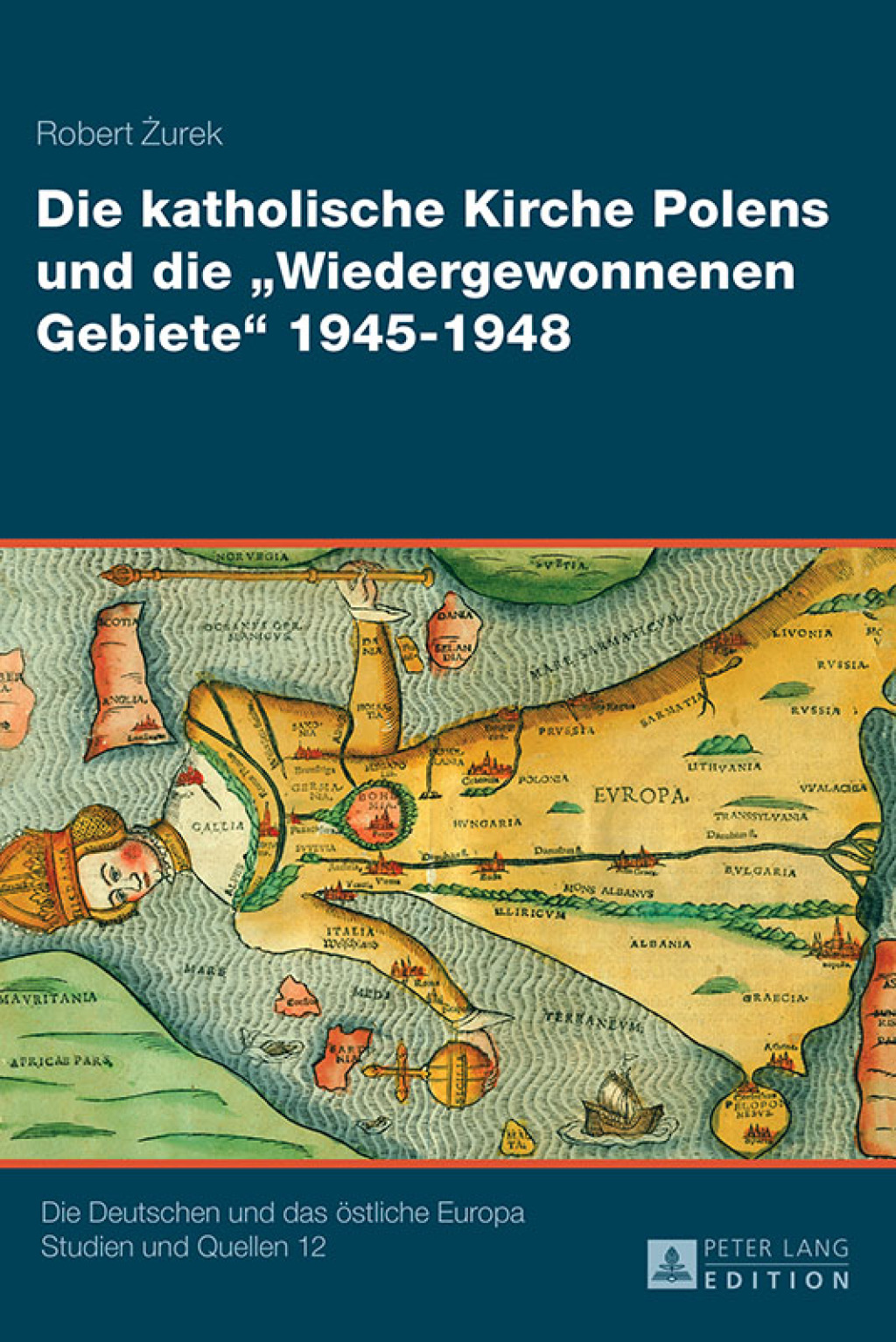 Die katholische Kirche Polens und die «Wiedergewonnenen Gebiete» 1945–1948 2 Baende 1st Edition