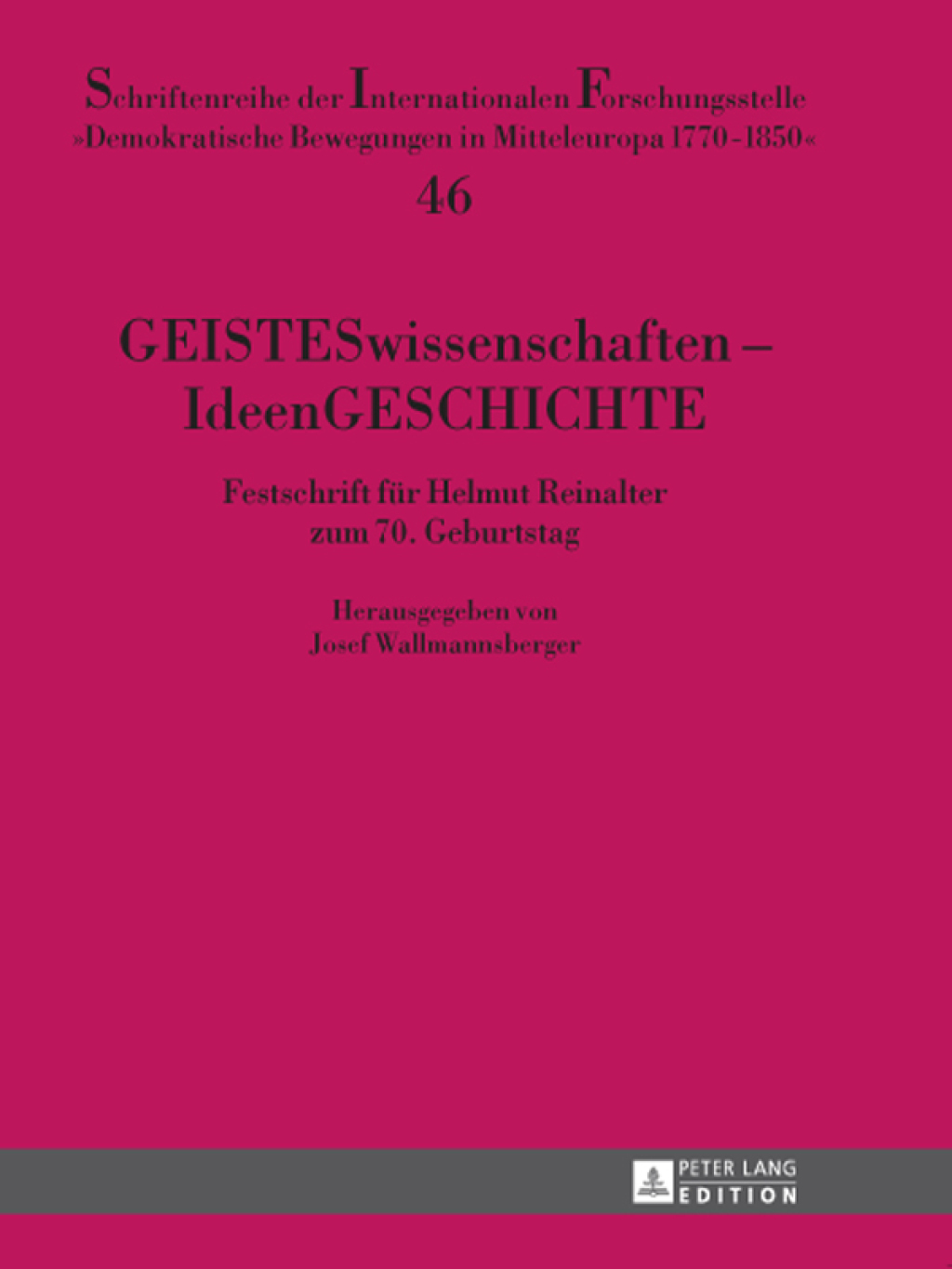 GEISTESwissenschaften – IdeenGESCHICHTE Festschrift fuer Helmut Reinalter zum 70. Geburtstag 1st Edition