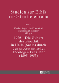 Omslagafbeelding: 1926 – Die Geburt der Bioethik in Halle (Saale) durch den protestantischen Theologen Fritz Jahr (1895–1953) 1st edition 9783631641101