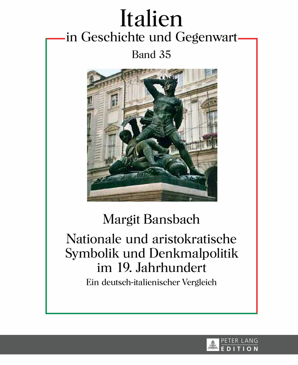 Nationale und aristokratische Symbolik und Denkmalpolitik im 19. Jahrhundert Ein deutsch-italienischer Vergleich 1st Edition