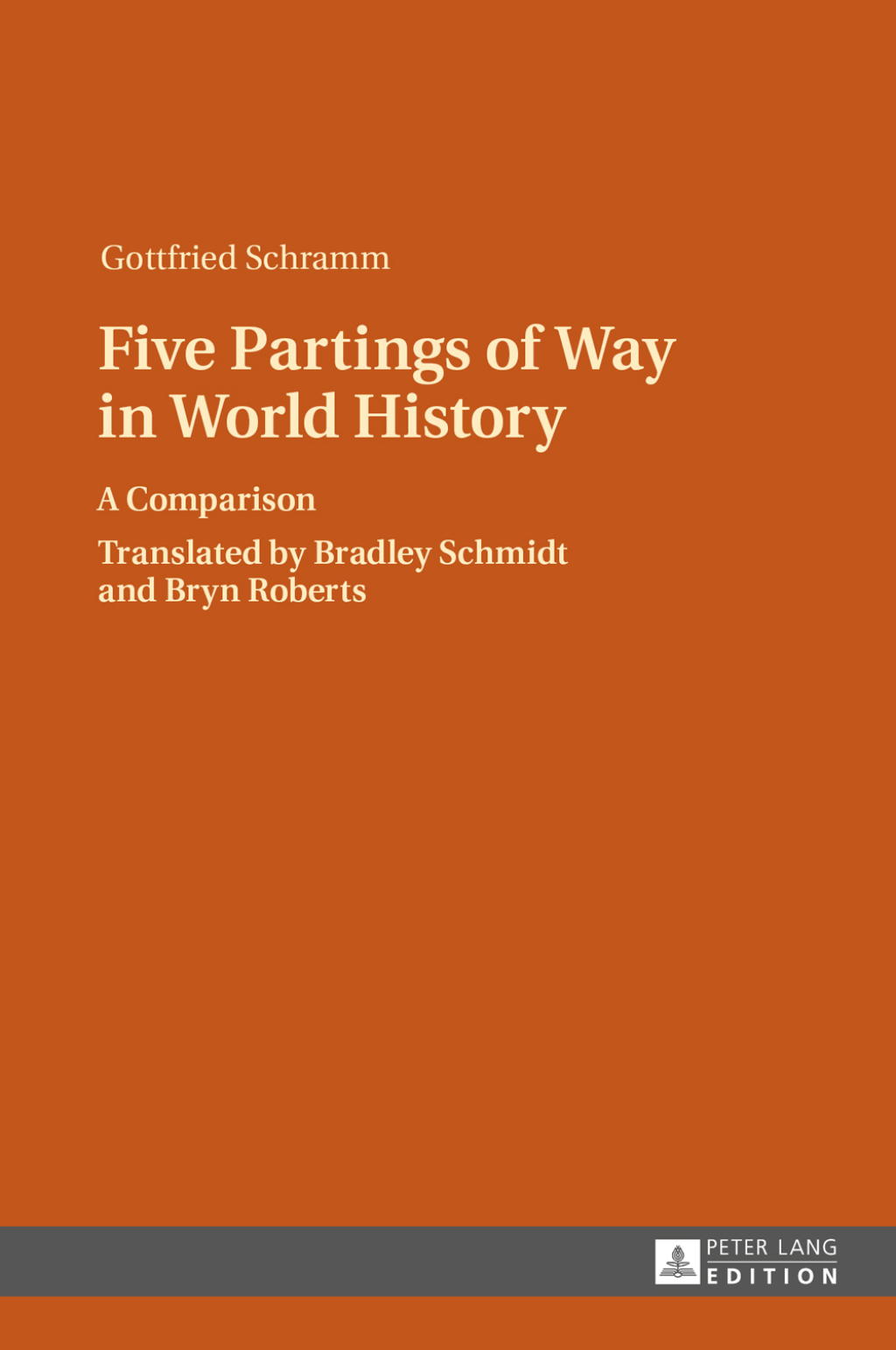 Five Partings of Way in World History A Comparison- Translated by Bradley Schmidt and Bryn Roberts 1st Edition