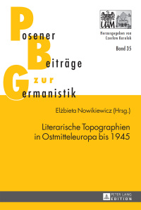Titelbild: Literarische Topographien in Ostmitteleuropa bis 1945 1st edition 9783631643679