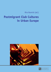 Immagine di copertina: Postmigrant Club Cultures in Urban Europe 1st edition 9783631642955