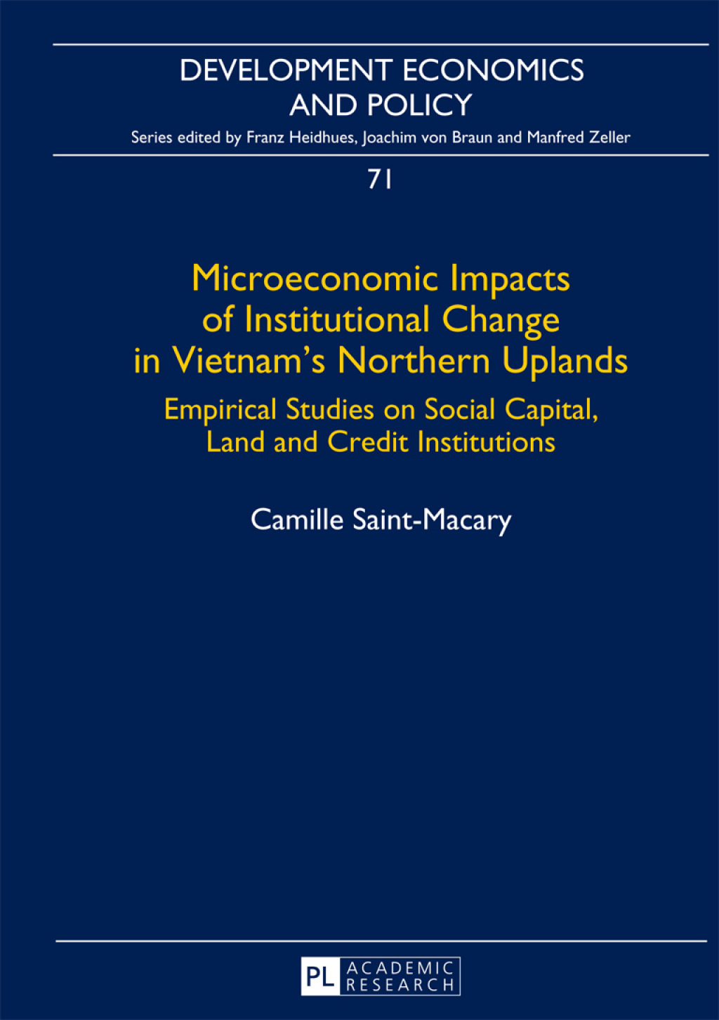 Microeconomic Impacts of Institutional Change in Vietnam’s Northern Uplands Empirical Studies on Social Capital, Land and Credit Institutions 1st Edition