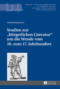 Cover image: Studien zur «buergerlichen Literatur» um die Wende vom 16. zum 17. Jahrhundert 1st edition 9783631637876