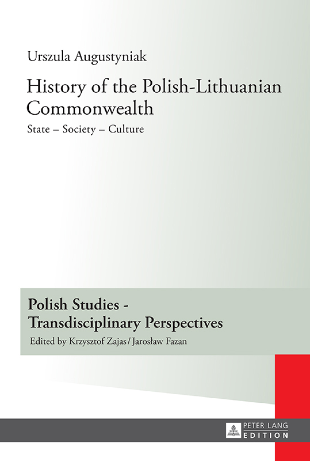 History of the Polish-Lithuanian Commonwealth State – Society – Culture – Editorial work by Iwo Hryniewicz – Translated by Grażyna Waluga (Chapters I–V) and Dorota Sobstel (Chapters VI–X) 1st Edition