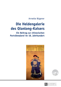 Imagen de portada: Die Heldengalerie des Qianlong-Kaisers 1st edition 9783631633885