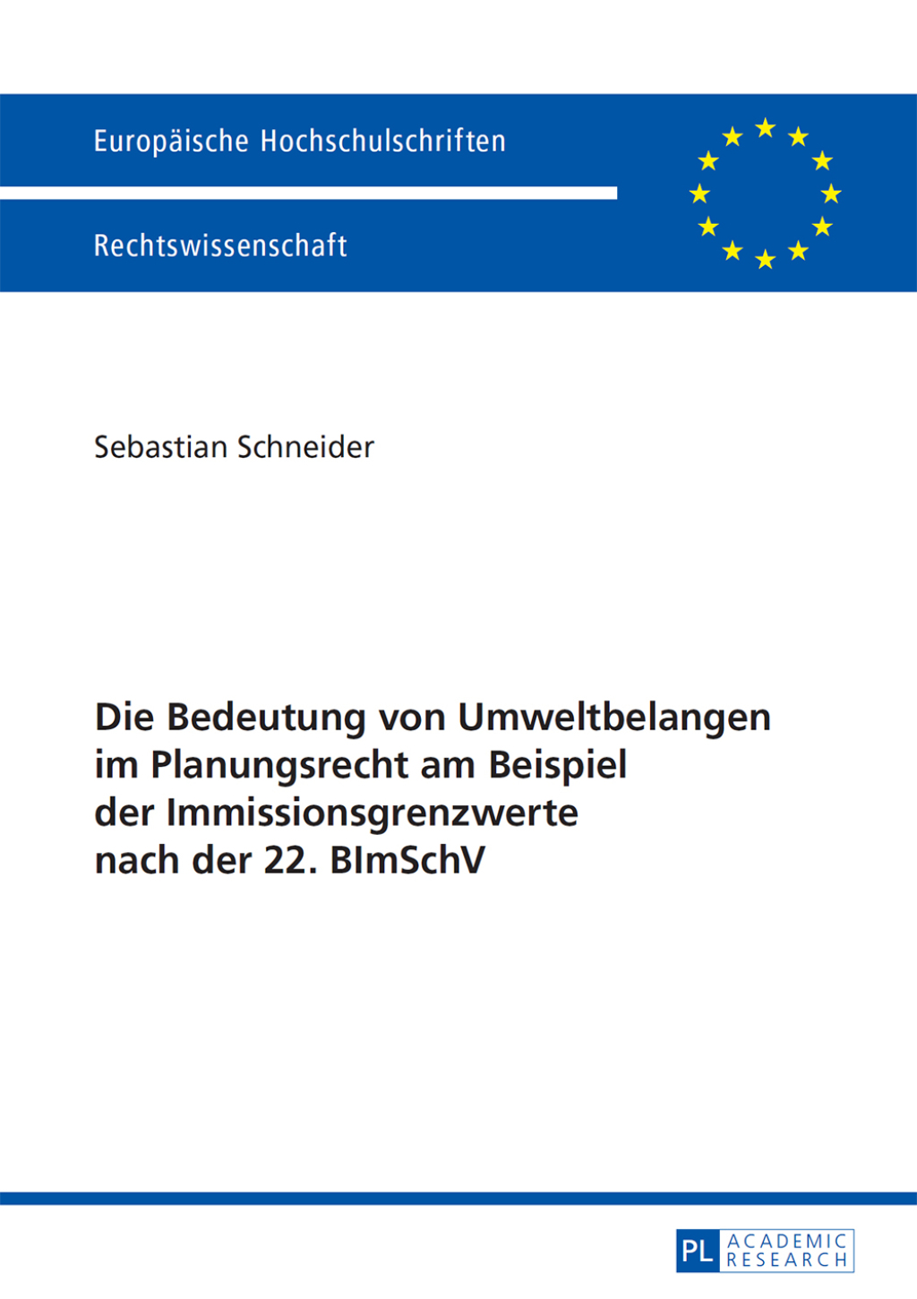 Die Bedeutung von Umweltbelangen im Planungsrecht am Beispiel der Immissionsgrenzwerte nach der 22. BImSchV 1st Edition