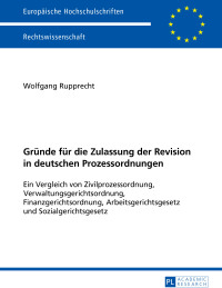 Cover image: Gruende fuer die Zulassung der Revision in deutschen Prozessordnungen 1st edition 9783631624135