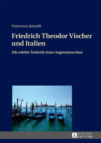 Cover image: Friedrich Theodor Vischer und Italien 1st edition 9783631628805