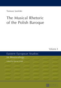 Cover image: The Musical Rhetoric of the Polish Baroque 1st edition 9783631627600