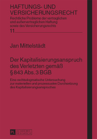 Cover image: Der Kapitalisierungsanspruch des Verletzten gemaeß § 843 Abs. 3 BGB 1st edition 9783631627051