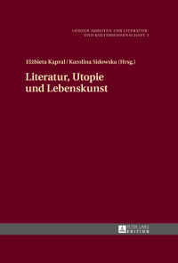 صورة الغلاف: Literatur, Utopie und Lebenskunst 1st edition 9783631626504