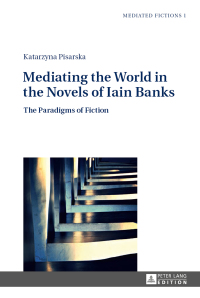 Cover image: Mediating the World in the Novels of Iain Banks 1st edition 9783631626146