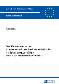 Imagen de portada: Der Einsatz moderner Kommunikationsmittel am Arbeitsplatz im Spannungsverhaeltnis zum Arbeitnehmerdatenschutz 1st edition 9783631625620