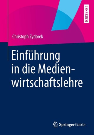Cover image: Einführung in die Medienwirtschaftslehre 9783658000158