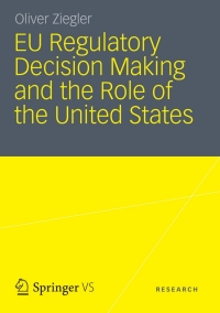 Imagen de portada: EU Regulatory Decision Making and the Role of the United States 9783658000530