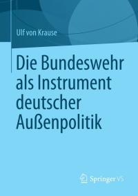 表紙画像: Die Bundeswehr als Instrument deutscher Außenpolitik 9783658001841