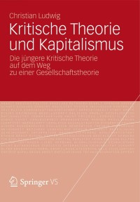 Cover image: Kritische Theorie und Kapitalismus 9783658002084