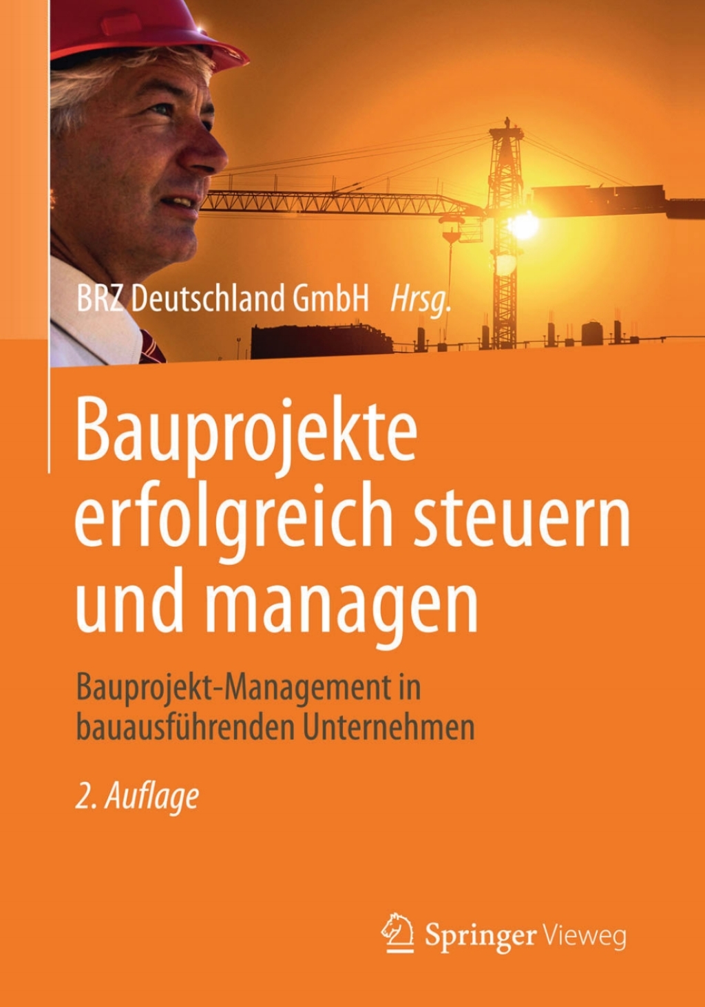 Bauprojekte erfolgreich steuern und managen Bauprojekt-Management in bauausführenden Unternehmen 2nd Edition