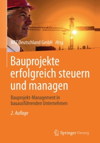 Cover image: Bauprojekte erfolgreich steuern und managen 2nd edition 9783658002367