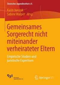 表紙画像: Gemeinsames Sorgerecht nicht miteinander verheirateter Eltern 9783658003494