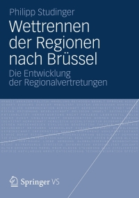 表紙画像: Wettrennen der Regionen nach Brüssel 9783658004200