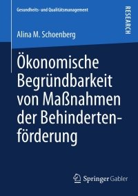 Cover image: Ökonomische Begründbarkeit von Maßnahmen der Behindertenförderung 9783658005184